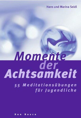Hans Seidl - Momente der Achtsamkeit: 55 Meditationsübungen für Jugendliche - Preis vom 12.10.2026 11:37:12 h