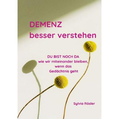 DEMENZ besser verstehen, Taschenbuch von Sylvia Rösler, Epubli, 978-3-565-11765-9