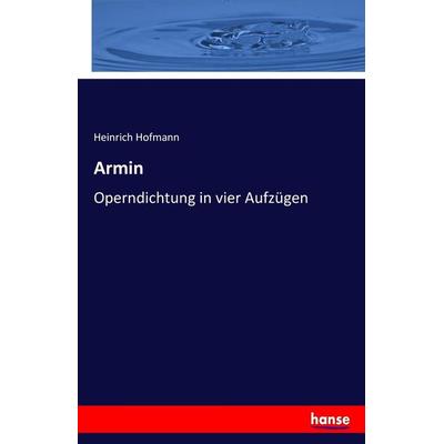 Armin, Taschenbuch von Heinrich Hofmann, Hansebooks, 978-3-7436-5139-5