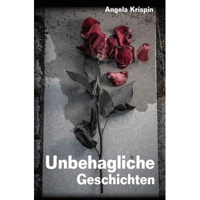 Unbehagliche Geschichten, Taschenbuch von Angela Krispin, Epubli, 978-3-7502-5717-7