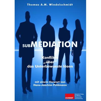 Submediation, Gebundene Ausgabe von Thomas A. M. Windelschmidt, Deutscher Verlag für Bildung, Wissenschaft und Forschung, 978-3-96565-040-4