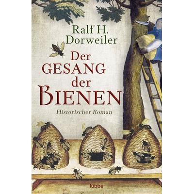Der Gesang der Bienen, Taschenbuch von Ralf H. Dorweiler, Lübbe, 978-3-404-17777-6