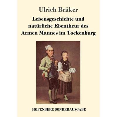 Lebensgeschichte und natürliche Ebentheur des Armen Mannes im Tockenburg, Taschenbuch von Ulrich Bräker, Hofenberg, 978-3-7437-1420-5