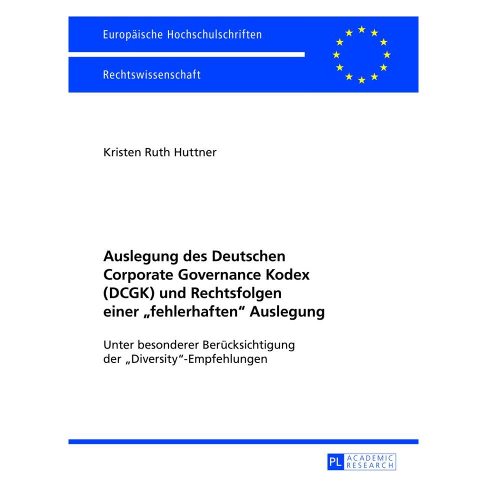 Peter Lang Auslegung des Deutschen Corporate Governance Kodex (DCGK) und Rechtsfolgen einer "fehlerhaften" A... (Deutsch, Softcover, Kristen Huttner) (35142173)