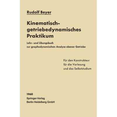 Kinematisch-getriebedynamisches Praktikum, Taschenbuch von Rudolf Beyer, Springer Berlin, 978-3-662-23451-8