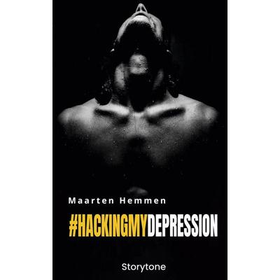 & hackingmydepression, Taschenbuch von Maarten Hemmen, Storytone, 978-3-9824547-2-6