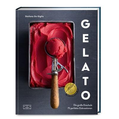 Gelato, Gebundene Ausgabe von Stefano De Giglio, ZS - ein Verlag der Edel Verlagsgruppe, 978-3-96584-306-6