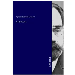 Die Glykoside, Fachbücher von Jacobus Josef Louis van Rijn