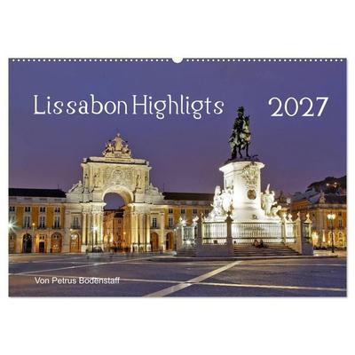 Lissabon Highlights von Petrus Bodenstaff (Wandkalender 2027 DIN A2 quer), CALVENDO Monatskalender