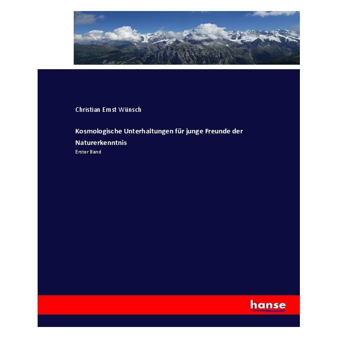 Hansebooks Kosmologische Unterhaltungen für junge Freunde der Naturerkenntnis (Deutsch, Softcover, Christian Ernst Wünsch) (55899644)