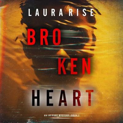 Broken Heart (An Ivy Pane Suspense Thriller—Book 2) - Laura Rise, Audio, 9781094332932