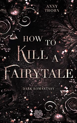Anny Thorn - How to kill a Fairytale: (Dark Romantasy) (Fairytale Dilogie) - Preis vom 09.10.2026 07:28:09 h
