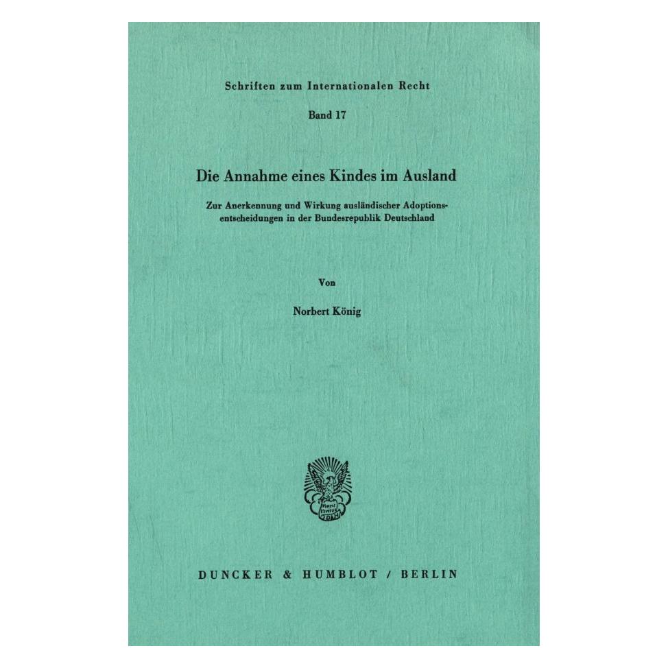 Duncker & Humblot Die Annahme eines Kindes im Ausland. (Deutsch, Softcover, Norbert König) (55344396)