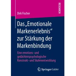 Das "Emotionale Markenerlebnis" zur Stärkung der Markenbindung, Fachbücher von Dirk Fischer