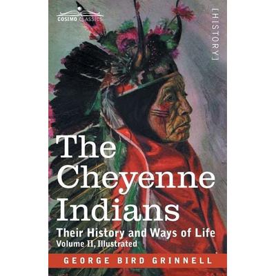 The Cheyenne Indians, Taschenbuch von George Bird Grinnell, Cosimo Classics, 978-1-64679-172-9
