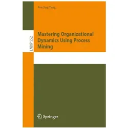 Discovering Organizational Models from Event Logs for Workforce Analytics, Fachbücher von Roy Jing Yang
