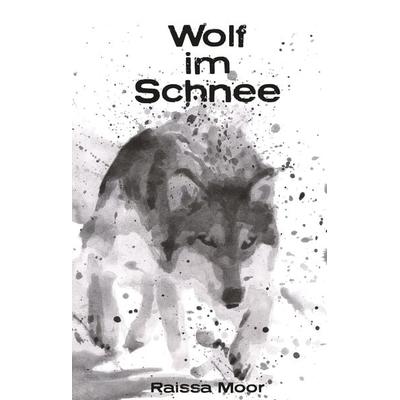 Wolf im Schnee, Gebundene Ausgabe von Raissa Moor, Tredition, 978-3-347-54124-5