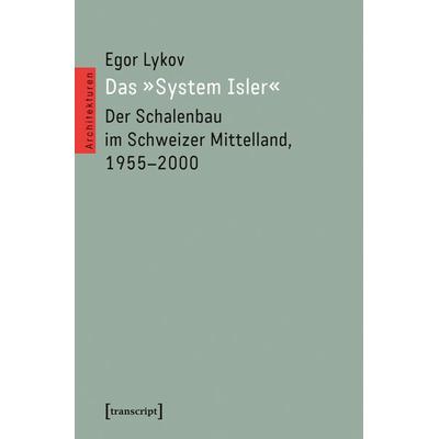 Das »System Isler«, Taschenbuch von Egor Lykov, Transcript, 978-3-8376-7635-8