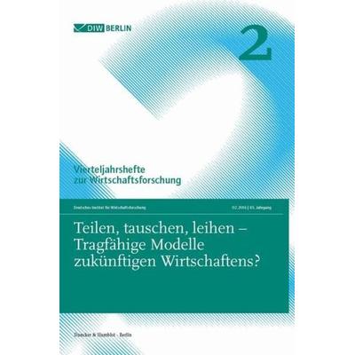 Teilen, tauschen, leihen – Tragfähige Modelle zukünftigen Wirtschaftens?, Taschenbuch von , Duncker & Humblot, 978-3-428-15127-1