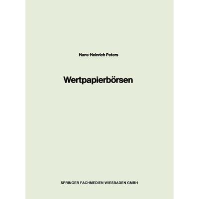 Wertpapierbörsen, Taschenbuch von Hans Heinrich Peters, Betriebswirtschaftlicher Verlag Gabler, 978-3-409-01125-9