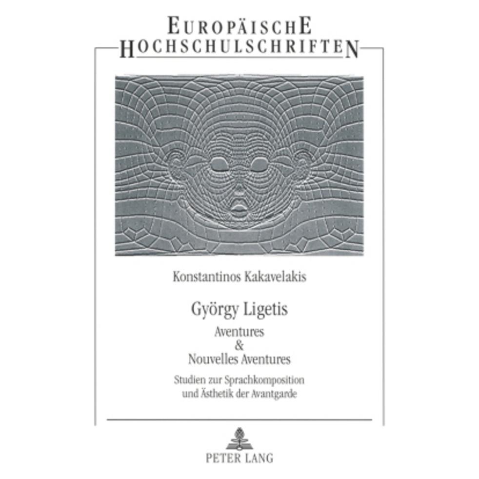 Peter Lang György Ligetis "Aventures & Nouvelles Aventures" (Deutsch, Softcover, Konstantinos Kakavelakis) (35141706)