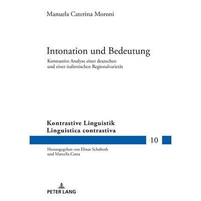 Intonation und Bedeutung, Gebundene Ausgabe von Manuela Caterina Moroni, Peter Lang GmbH, Internationaler Verlag der Wissenschaften, 978-3-631-77119-8