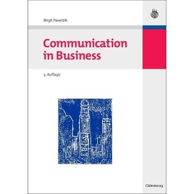 Communication in Business, Gebundene Ausgabe von Birgit Pawelzik, De Gruyter Oldenbourg, 978-3-486-59049-4