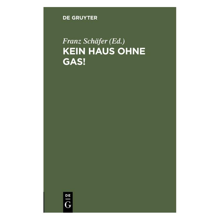 De Gruyter Kein Haus ohne Gas! (Deutsch, Hardcover, Franz Schäfer) (67826583)