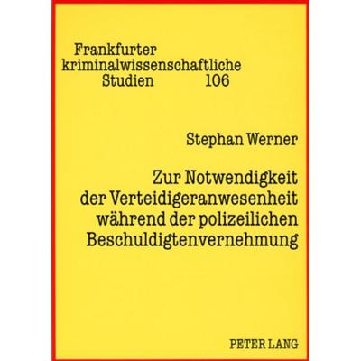 Zur Notwendigkeit der Verteidigeranwesenheit waehrend der polizeilichen Beschuldigtenvernehmung, Taschenbuch von Stephan Werner, Peter Lang GmbH,