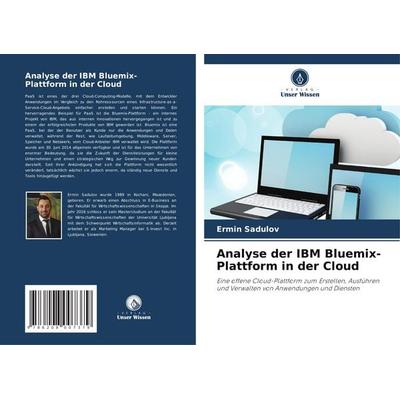 Analyse der IBM Bluemix-Plattform in der Cloud, Taschenbuch von Ermin Sadulov, Verlag Unser Wissen, 978-620-8-00737-9