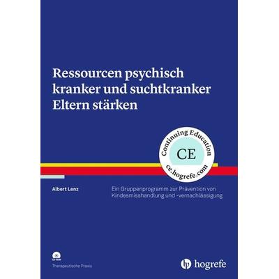 Ressourcen psychisch kranker und suchtkranker Eltern stärken, Taschenbuch von Albert Lenz, Hogrefe Verlag, 978-3-8017-2816-8