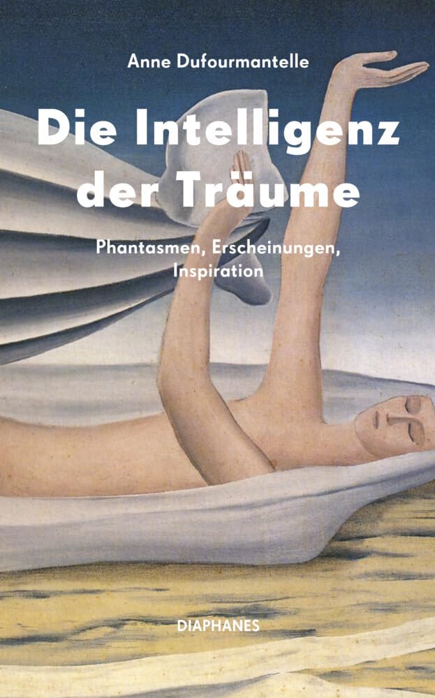 Anne Dufourmantelle - Die Intelligenz der Träume: Phantasmen, Erscheinungen, Inspiration - Preis vom 10.10.2026 11:48:34 h