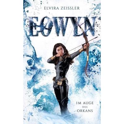 Eowyn: Im Auge des Orkans (Eowyn-Saga III), Taschenbuch von Elvira Zeissler, Nova MD, 978-3-9859571-2-5
