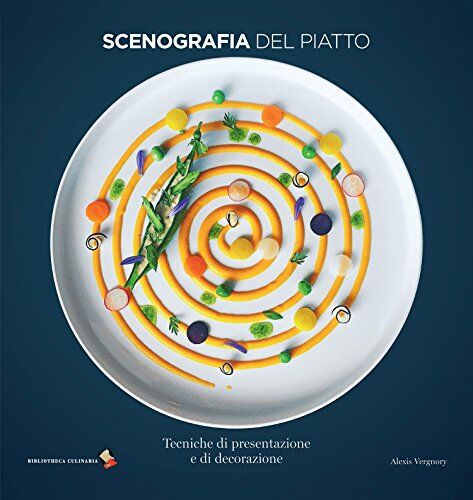 Alexis Vergnory - Scenografia del piatto. Tecniche di presentazione e di decorazione - Preis vom 01.10.2026 17:08:56 h