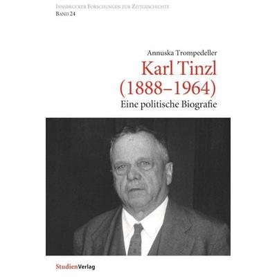 Karl Tinzl (1888-1964), Paperback von Annuska Trompedeller, Studien Verlag, 978-3-7065-4322-4