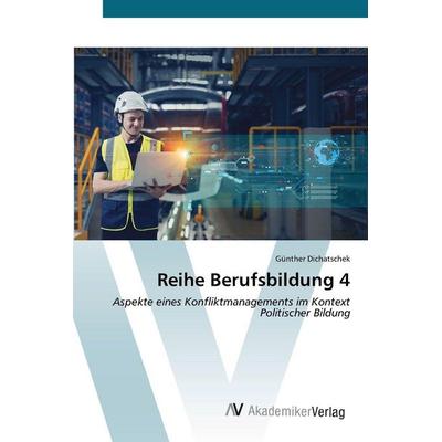 Reihe Berufsbildung 4, Taschenbuch von Günther Dichatschek, AV Akademikerverlag, 978-620-9-91970-1