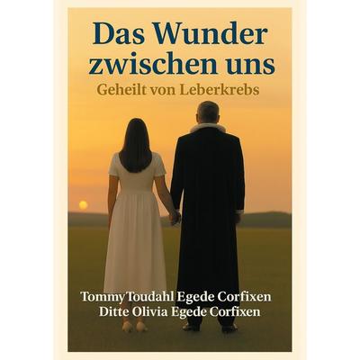 Das Wunder zwischen uns, Taschenbuch von Ditte Olivia Egede Corfixen,Tommy Toudahl Egede Corfixen, BoD – Books on Demand, 978-3-8192-2969-5