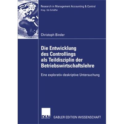 Die Entwicklung des Controllings als Teildisziplin der Betriebswirtschaftslehre, Taschenbuch von Christoph Binder, Deutscher Universitätsverlag,