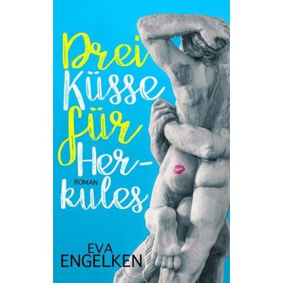 Drei Küsse für Herkules, Taschenbuch von Eva Engelken, Edition Eva & Adams, 978-3-9819902-1-8