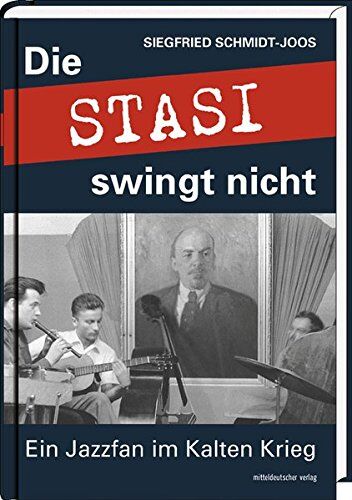 Siegfried Schmidt-Joos - Die Stasi swingt nicht: Ein Jazzfan im Kalten Krieg - Preis vom 01.10.2026 17:08:56 h