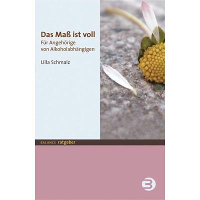 Das Maß ist voll, Taschenbuch von Ulla Schmalz, BALANCE Buch + Medien Verlag, 978-3-86739-148-1