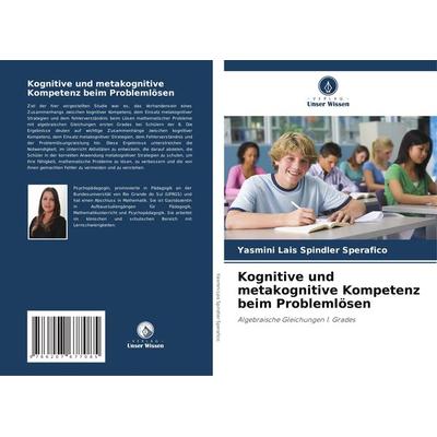 Kognitive und metakognitive Kompetenz beim Problemlösen, Taschenbuch von Yasmini Lais Spindler Sperafico, Verlag Unser Wissen, 978-620-7-67708-5