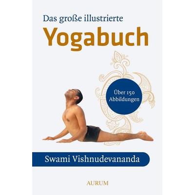 Das große illustrierte Yoga-Buch, Taschenbuch von Swami Vishnu-Devananda, Aurum in Kamphausen Media GmbH, 978-3-89901-183-8
