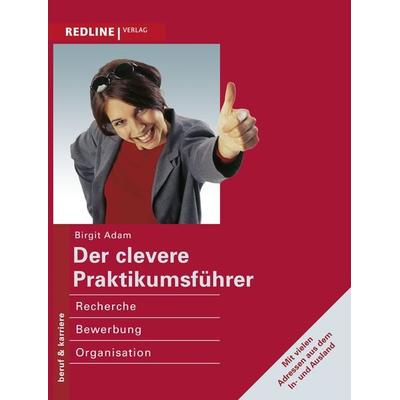 Der clevere Praktikumsführer, Taschenbuch von Birgit Adam, Redline, 978-3-86881-385-2
