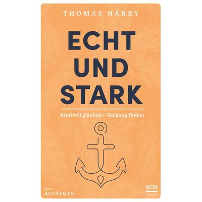 Echt und stark, Gebundene Ausgabe von Thomas Härry, R.Brockhaus, 978-3-417-26935-2