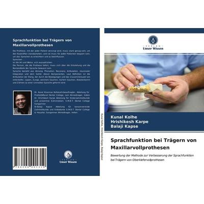 Sprachfunktion bei Trägern von Maxillarvollprothesen, Taschenbuch von Kunal Kolhe,Hrishikesh Karpe,Balaji Kapse, Verlag Unser Wissen,