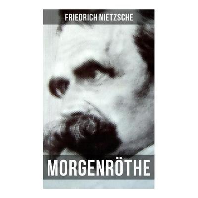 Morgenröthe, Taschenbuch von Friedrich Nietzsche, Musaicum Books, 978-80-272-5568-9