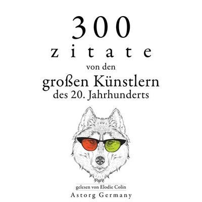300 Zitate von den großen Künstlern des Xx. Jahrhunderts - Bruce Lee,George Bernard Shaw,Groucho Marx, Audio, 9782821167209