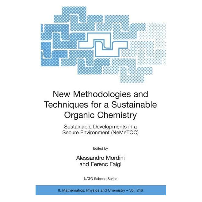 Springer New Methodologies and Techniques for a Sustainable Organic Chemistry (Englisch, Hardcover, Alessandro Mordini, Ferenc Faigl) (9781402067914)