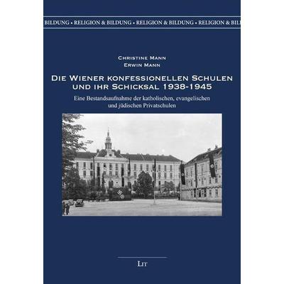 Mann, C: Wiener konfessionellen Schulen und ihr Schicksal, Taschenbuch von Christine Mann,Erwin Mann, Lit Verlag, 978-3-643-51078-5